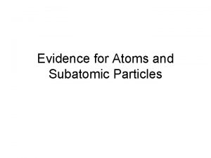 Evidence for Atoms and Subatomic Particles From Democritus