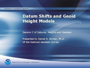 Datum Shifts and Geoid Height Models Session C