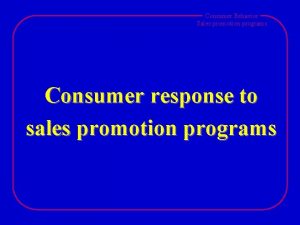 Consumer Behavior Sales promotion programs Consumer response to