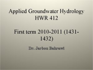 Applied Groundwater Hydrology HWR 412 First term 2010