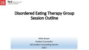 Disordered Eating Therapy Group Session Outline Mike Bryant