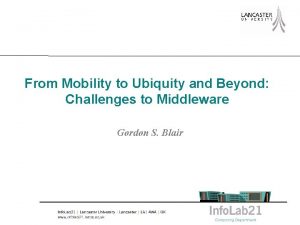 From Mobility to Ubiquity and Beyond Challenges to