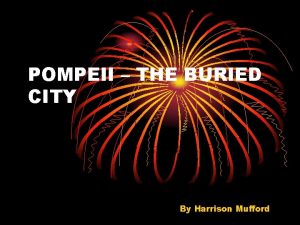 POMPEII THE BURIED CITY By Harrison Mufford POMPEII