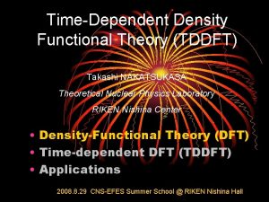 TimeDependent Density Functional Theory TDDFT Takashi NAKATSUKASA Theoretical