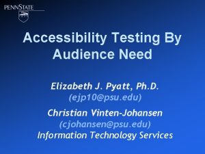 Accessibility Testing By Audience Need Elizabeth J Pyatt