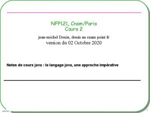 NFP 121 CnamParis Cours 2 jeanmichel Douin douin