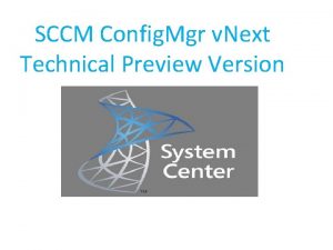 SCCM Config Mgr v Next Technical Preview Version