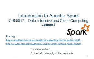 Introduction to Apache Spark CIS 5517 DataIntensive and