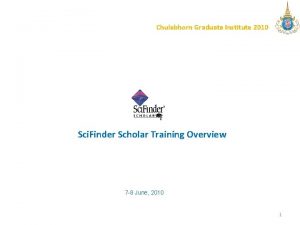 Chulabhorn Graduate Institute 2010 Sci Finder Scholar Training