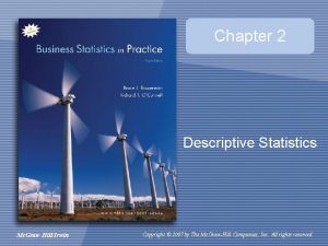 Chapter 2 Descriptive Statistics Mc GrawHillIrwin Copyright 2007