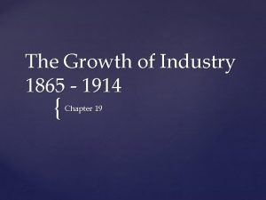 The Growth of Industry 1865 1914 Chapter 19