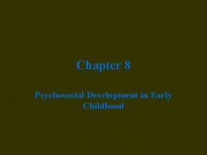 Chapter 8 Psychosocial Development in Early Childhood Selfconcept