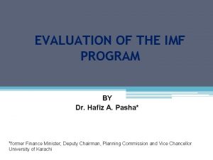 EVALUATION OF THE IMF PROGRAM BY Dr Hafiz