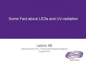 Some Fact about LEDs and UVradiation Labino AB