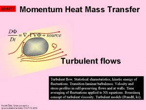 MHMT 7 Momentum Heat Mass Transfer Turbulent flows MHMT 7 Momentum Heat Mass Transfer Turbulent flows