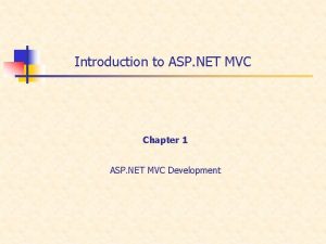 Introduction to ASP NET MVC Chapter 1 ASP Introduction to ASP NET MVC Chapter 1 ASP