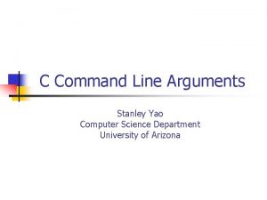 C Command Line Arguments Stanley Yao Computer Science