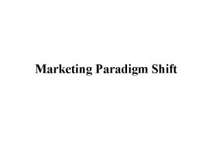 Marketing Paradigm Shift Marketing Past Offerings Brand ProductService
