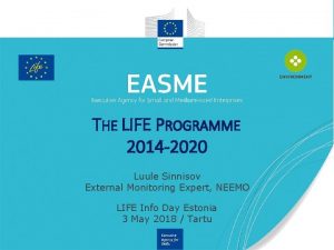 THE LIFE PROGRAMME 2014 2020 Luule Sinnisov External