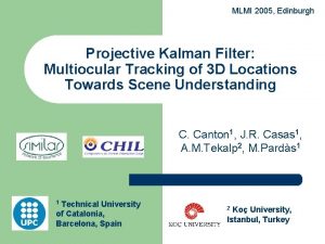 MLMI 2005 Edinburgh Projective Kalman Filter Multiocular Tracking