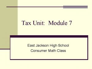 Tax Unit Module 7 East Jackson High School
