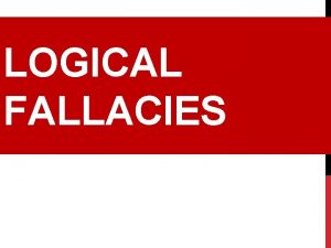 LOGICAL FALLACIES ESSENTIAL QUESTIONS What techniques to advertisers