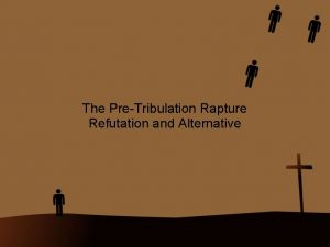 The PreTribulation Rapture Refutation and Alternative PreTribulation Rapture