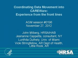 Coordinating Data Movement into CAREWare Experience from the