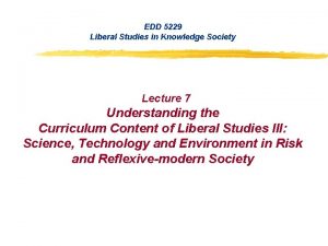 EDD 5229 Liberal Studies in Knowledge Society Lecture