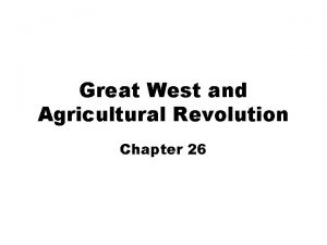 Great West and Agricultural Revolution Chapter 26 Indians