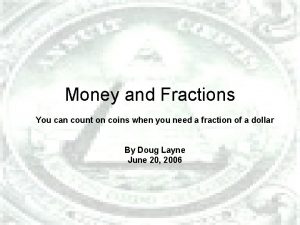 Money and Fractions You can count on coins