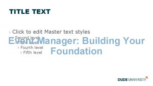 TITLE TEXT Click to edit Master text styles