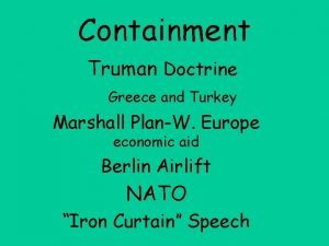 Containment Truman Doctrine Greece and Turkey Marshall PlanW