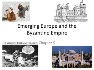 Emerging Europe and the Byzantine Empire Chapter 9