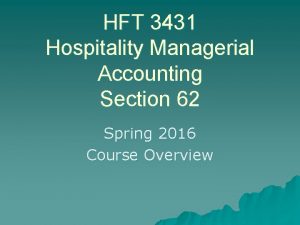HFT 3431 Hospitality Managerial Accounting Section 62 Spring