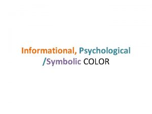 Informational Psychological Symbolic COLOR Informational Color imbued with