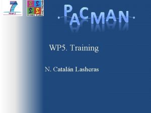 WP 5 Training N Cataln Lasheras Outline Introduction