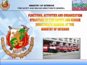 MINISTRY OF INTERIOR FIRE SAFETY AND RESCUE DIRECTORATE