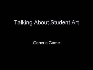 Talking About Student Art Generic Game Generic Game