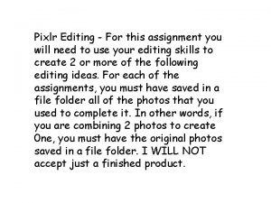 Pixlr Editing For this assignment you will need