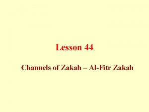 Lesson 44 Channels of Zakah AlFitr Zakah Channels