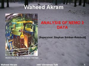 Waheed Akram ANALYSIS OF NEMO 3 DATA Supervisor