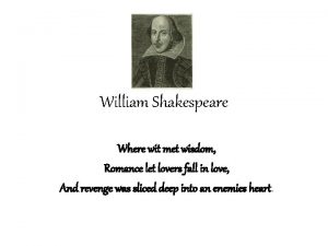 William Shakespeare Where wit met wisdom Romance let