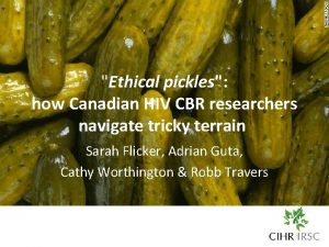 Ethical pickles how Canadian HIV CBR researchers navigate