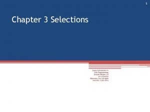 1 Chapter 3 Selections Liang Introduction to Java