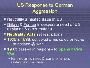 US Response to German Aggression Neutrality a heated