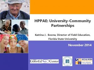 HPPAE UniversityCommunity Partnerships Katrina J Boone Director of