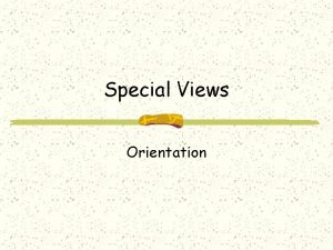 Special Views Orientation Descriptive Terminology UIQ UOQ LIQ