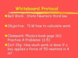 Whiteboard Protocol l Bell Work State Newtons third