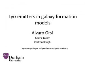 Ly emitters in galaxy formation models Alvaro Orsi